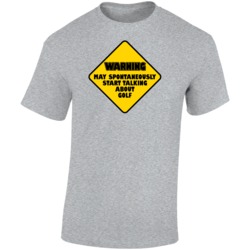 Warning May Spontaneously Start Talking About Golf T Shirt Warning May Spontaneously Start Talking About Golf T Shirt