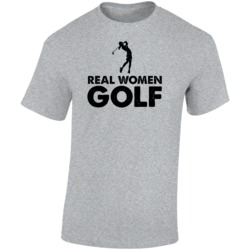 Real Women Golf T Shirt Real Women Golf T Shirt