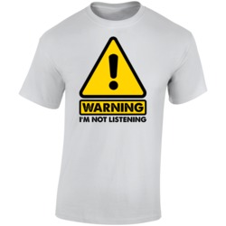 Warning I'm Not Listening Funny T Shirt