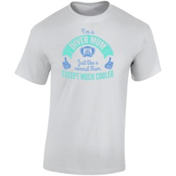 Im A Diver Mom Like A Normal Mum Except Much Cooler T Shirt Im A Diver Mom Like A Normal Mum Except Much Cooler T Shirt