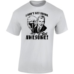I Don't Get Drunk I Get Awesome Funny Drinking Bar Crawl Beer T S I Don't Get Drunk I Get Awesome Funny Drinking Bar Crawl Beer T S