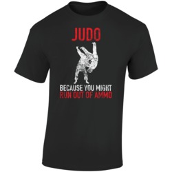 Judo Because You Might Run Out Of Ammo Funny Martial Arts Worn Look T 