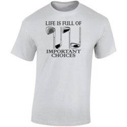 Life Is Full Of Important Choices Golf Clubs Funny Avid Golfer's Life Is Full Of Important Choices Golf Clubs Funny Avid Golfer's