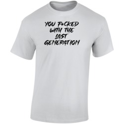 You F-cked With The Last Generation Social Injustice Solidarity Protes You F-cked With The Last Generation Social Injustice Solidarity Protes