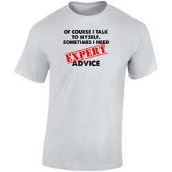 Of Course I Talk To Myself Sometimes I Need Expert Advice Funny Sarcas Of Course I Talk To Myself Sometimes I Need Expert Advice Funny Sarcas