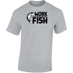 Work Is For People Who Cant Fish Funny T Shirt Work Is For People Who Cant Fish Funny T Shirt