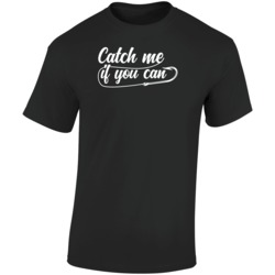 Catch Me If You Can Fishing Hook T Shirt Catch Me If You Can Fishing Hook T Shirt