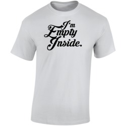 I'm Empty Inside Funny T Shirt