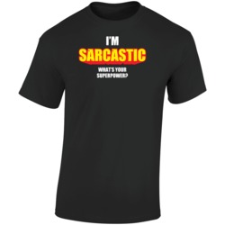 I'm Sarcastic What's Your Superpower Funny Sarcasm Superhero