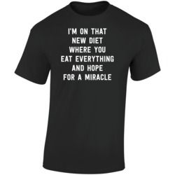 I'm On That New Diet Where You Eat Everything And Hope For A Mira