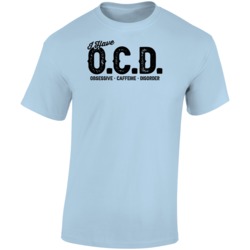 I Have Obsessive Caffeine Disorder Funny Coffee Addict T Shirt