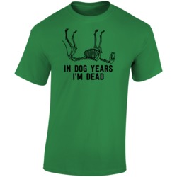 In Dog Years I'm Dead Funny Old Age Midlife Crisis T Shirt
