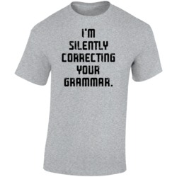 I'm Silently Correcting Your Grammar Funny Worn Look T Shirt