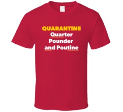 Quarantine Quarter Pounder And Poutine Isolation Social Distancing T S Quarantine Quarter Pounder And Poutine Isolation Social Distancing T S