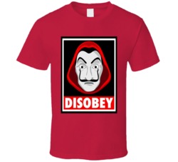 Money Heist Disobey Parody T Shirt Money Heist Disobey Parody T Shirt
