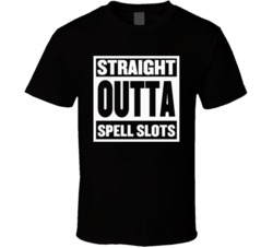 Straight Outta Spell Slots Dungeons And Dragons Video Game T Shirt Straight Outta Spell Slots Dungeons And Dragons Video Game T Shirt
