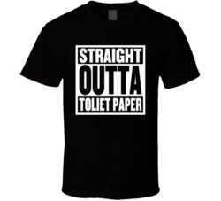 Straight Outta Toilet Paper Cool T Shirt Straight Outta Toilet Paper Cool T Shirt