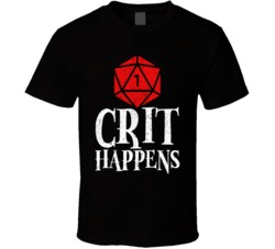 Crit Happens Critical Faulure Dice Roll Dnd Game T Shirt Crit Happens Critical Faulure Dice Roll Dnd Game T Shirt