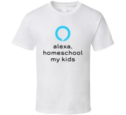Alexa Homeschool My Kids Funny Social Distancing T Shirt