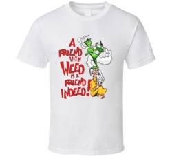 A Friend With Weed Is A Friend Indeed Dr Seuss T Shirt