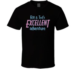 Bill And Ted's Excellent Adventure Essential 80s Movie Film Fan T Bill And Ted's Excellent Adventure Essential 80s Movie Film Fan T