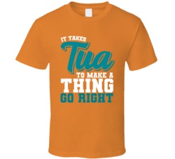 It's Takes Tua Tagovailoa To Make A Thing Go Right Miami T Shirt It's Takes Tua Tagovailoa To Make A Thing Go Right Miami T Shirt