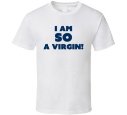 I Am So A Virgin Funny That 70s Show T Shirt I Am So A Virgin Funny That 70s Show T Shirt