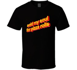Sold My Soul For Pizza Rolls 3d Text Gif Satan Foodie Food Fan T Shirt Sold My Soul For Pizza Rolls 3d Text Gif Satan Foodie Food Fan T Shirt
