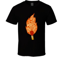 Set The World On Fire Match Stick Flame Graphic Design Inspirational T Set The World On Fire Match Stick Flame Graphic Design Inspirational T