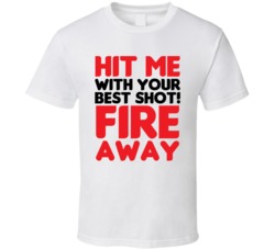 Hit Me With Your Best Shot Fire Away Lyric T Shirt Hit Me With Your Best Shot Fire Away Lyric T Shirt