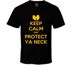 Keep Calm And Protect Ya Neck Wutang T Shirt Keep Calm And Protect Ya Neck Wutang T Shirt