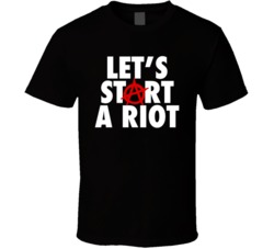 Lets Start A Riot Music Fan T Shirt Lets Start A Riot Music Fan T Shirt