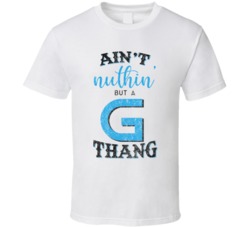 Aint Nuthin But A G Thang Lyric T Shirt Aint Nuthin But A G Thang Lyric T Shirt