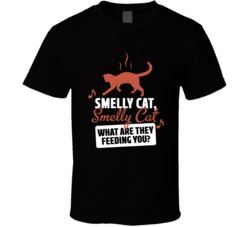Smelly Cat What Are They Feeding You Funny Friends Tv Show Fan T Shirt Smelly Cat What Are They Feeding You Funny Friends Tv Show Fan T Shirt