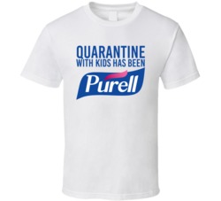 Quarantine With Kids Has Been Pure Hell Purell Logo Parody T Shirt