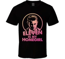 Stanger Things Eleven Is My Home Girl Tv Show Fan T Shirt Stanger Things Eleven Is My Home Girl Tv Show Fan T Shirt
