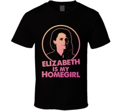 The Americans Elizabeth Jennings Is My Home Girl Tv Show Fan T Shirt The Americans Elizabeth Jennings Is My Home Girl Tv Show Fan T Shirt
