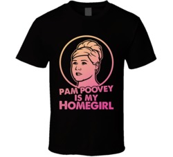 Archer Pam Poovey Is My Home Girl Tv Show Fan T Shirt Archer Pam Poovey Is My Home Girl Tv Show Fan T Shirt