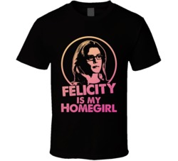 Arrow Felicity Smoak Is My Home Girl Tv Show Fan T Shirt Arrow Felicity Smoak Is My Home Girl Tv Show Fan T Shirt