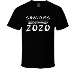 Seniors 2020 Quarantined Friends Parody T Shirt Seniors 2020 Quarantined Friends Parody T Shirt