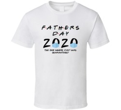 Fathers Day 2020 The One Where Dad Was Quarantined Friends Parody T Sh Fathers Day 2020 The One Where Dad Was Quarantined Friends Parody T Sh