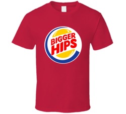 Bigger Hips Funny Burger King Logo Parody T Shirt Bigger Hips Funny Burger King Logo Parody T Shirt