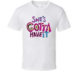 She's Gotta Have It Spike Lee Tv T Shirt She's Gotta Have It Spike Lee Tv T Shirt