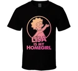 The Simpsons Lisa Simpson Is My Home Girl Tv Show Fan T Shirt