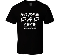 Horse Dad 2020 The One Where I Was Quarantined Pet Owner Lover T Shirt Horse Dad 2020 The One Where I Was Quarantined Pet Owner Lover T Shirt