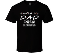 Guinea Pig Dad 2020 The One Where I Was Quarantined Pet Owner Lover T Guinea Pig Dad 2020 The One Where I Was Quarantined Pet Owner Lover T