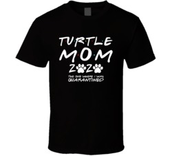Turtle Mom 2020 The One Where I Was Quarantined Pet Owner Lover T Shir Turtle Mom 2020 The One Where I Was Quarantined Pet Owner Lover T Shir