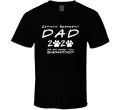 German Shepherd Dad 2020 The One Where I Was Quarantined T Shirt German Shepherd Dad 2020 The One Where I Was Quarantined T Shirt