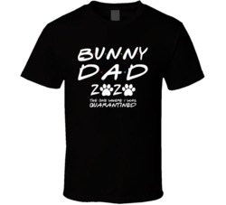 Bunny Dad 2020 The One Where I Was Quarantined Pet Owner Lover T Shirt Bunny Dad 2020 The One Where I Was Quarantined Pet Owner Lover T Shirt