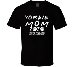 Yorkshire Terrier Yorkie Mom 2020 The One Where I Was Quarantined T Sh Yorkshire Terrier Yorkie Mom 2020 The One Where I Was Quarantined T Sh